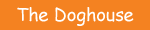 The Doghouse